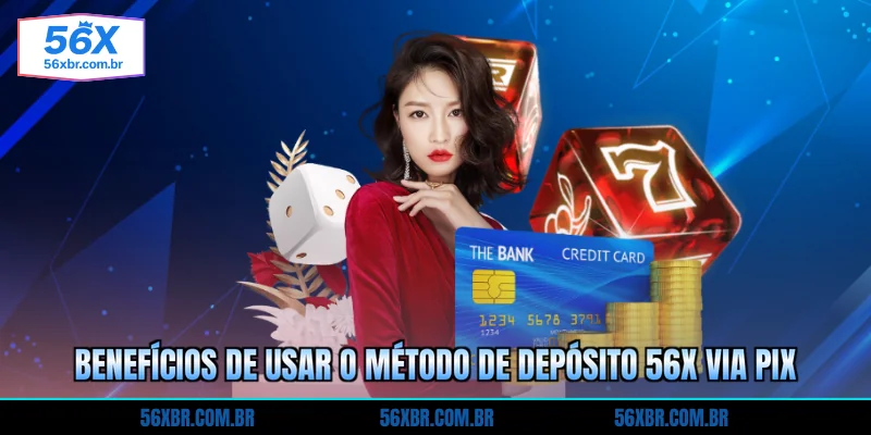 beneficios-de-usar-o-metodo-de-deposito-56x-via-pix