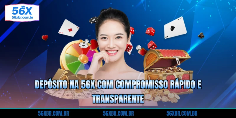 deposito-na-56x-com-compromisso-rapido-e-transparente