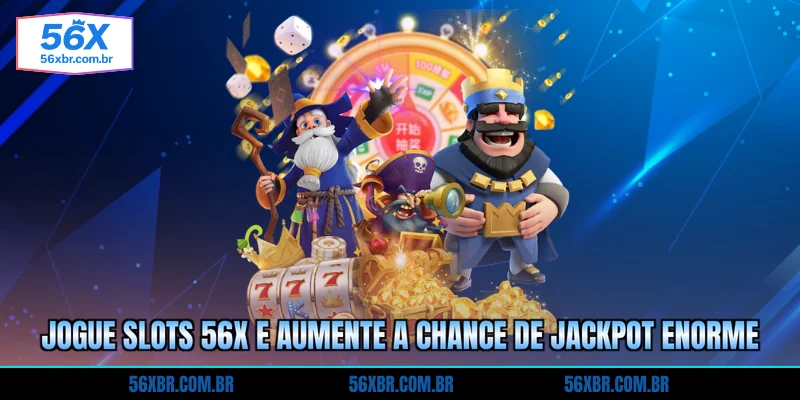 jogue-slots-56x-e-aumente-a-chance-de-jackpot-enorme