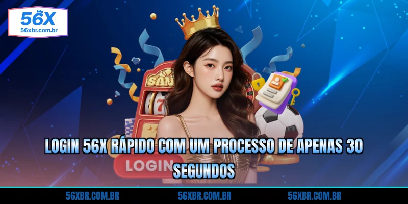 login-56x-rapido-com-um-processo-de-apenas-30-segundos