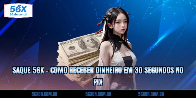 saque-56x-como-receber-dinheiro-em-30-segundos-no-pix